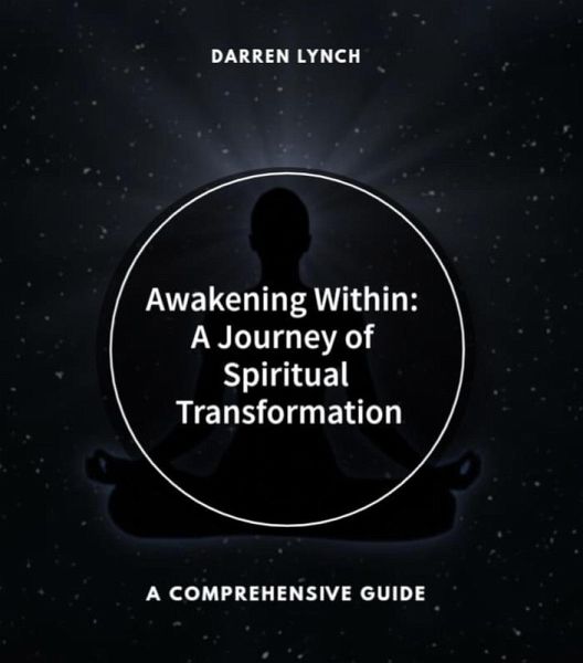 Awakening Within: A Journey of Spiritual Transformation (eBook, ePUB) Awakening Within: A Journey of Spiritual Transformation (eBook, ePUB)
