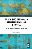 Track Two Diplomacy Between India and Pakistan (eBook, PDF)