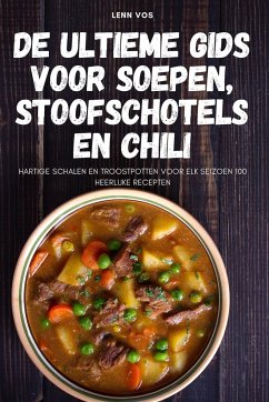 De ultieme gids voor soepen, stoofschotels en chili - Lenn Vos