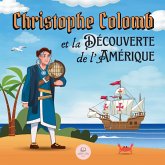 Christophe Colomb et la Découverte de l'Amérique Expliquée aux Enfants