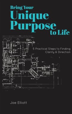 Bring Your Unique Purpose to Life - Elliott, Joe