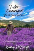 I Am Encouraged, You Be Encouraged Too!: A 90 Day Devotional to Move from Pain to Power