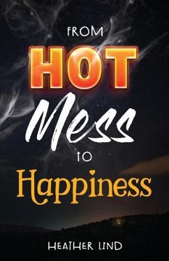 From Hot Mess to Happiness - Lind, Heather