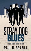 Stray Dog Blues: Short, Sharp Crime Fiction
