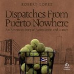 Dispatches from Puerto Nowhere: An American Story of Assimilation and Erasure