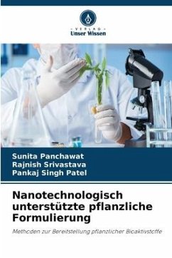 Nanotechnologisch unterstützte pflanzliche Formulierung - Panchawat, Sunita;Srivastava, Rajnish;Patel, Pankaj Singh