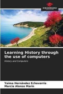 Learning History through the use of computers - Hernández Echavarría, Yaíma;Alonso Marín, Marcia