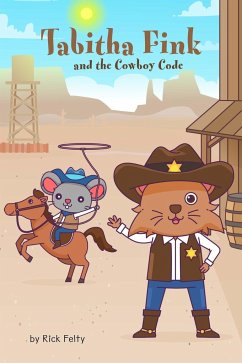 Tabitha Fink and the Cowboy Code - Felty, Rick