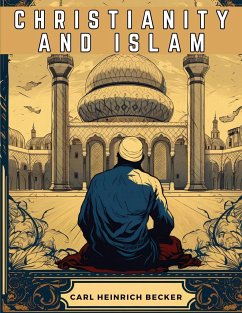Christianity And Islam - Carl Heinrich Becker