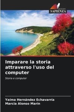 Imparare la storia attraverso l'uso del computer - Hernández Echavarría, Yaíma;Alonso Marín, Marcia