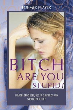 BITCH ARE YOU STUPID?