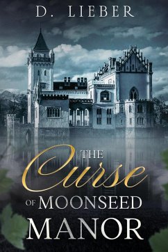 The Curse of Moonseed Manor - Lieber, D.