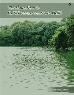 The Hauz Khas and Its Neighbourhood South Delhi - S K Sahni; Mahima