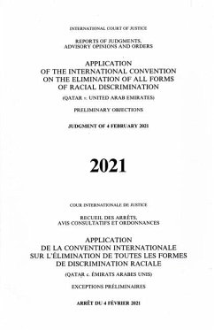 Reports of Judgments, Advisory Opinions and Orders 2021: Application of the International Convention on the Elimination of All Forms of Racial Discrimination (Qatar V. United Arab Emirates) Preliminary Objections