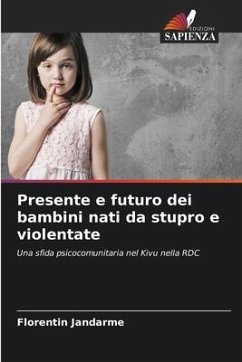 Presente e futuro dei bambini nati da stupro e violentate - Jandarme, Florentin