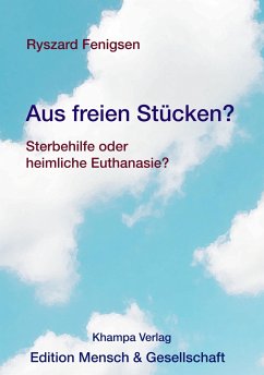 Aus freien Stücken? Sterbehilfe oder heimliche Euthanasie? (eBook, ePUB) - Fenigsen, Ryszard