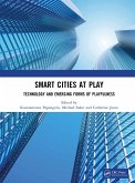 Smart Cities at Play: Technology and Emerging Forms of Playfulness (eBook, ePUB)
