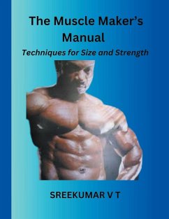 The Muscle Maker's Manual - Sreekumar, V T