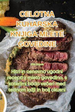 CELOTNA KUHARSKA KNJIGA MLETE GOVEDINE - Vida Rupnik