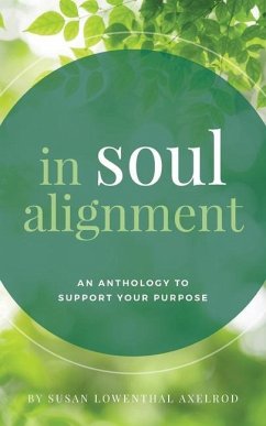 In Soul Alignment: An Anthology to Support Your Purpose - Axelrod, Susan Lowenthal