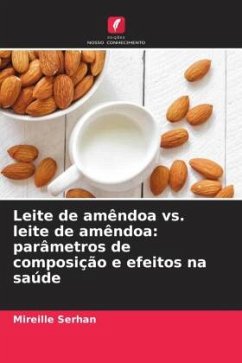 Leite de amêndoa vs. leite de amêndoa: parâmetros de composição e efeitos na saúde - Serhan, Mireille