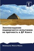 Zemlewladenie podwergaetsq ispytaniü na prochnost' w DR Kongo