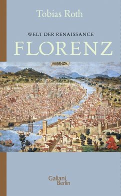 Florenz / Welt der Renaissance Bd.2 (eBook, ePUB) - Roth, Tobias