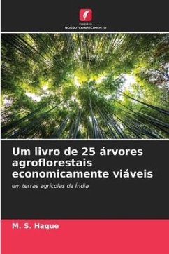 Um livro de 25 árvores agroflorestais economicamente viáveis - Haque, M. S.