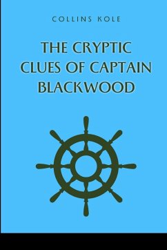 The Cryptic Clues of Captain Blackwood - Collins, Kole