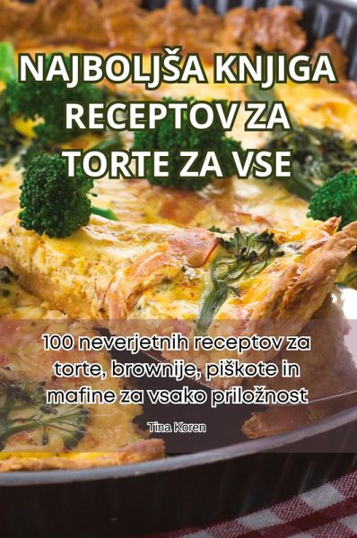 NAJBOLJ¿A KNJIGA RECEPTOV ZA TORTE ZA VSE NAJBOLJ¿A KNJIGA RECEPTOV ZA TORTE ZA VSE
