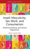 Israeli Masculinity, Sex Work, and Consumerism (eBook, ePUB)