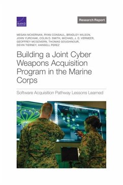Building a Joint Cyber Weapons Acquisition Program in the Marine Corps - McKernan, Megan; Consaul, Ryan; Wilson, Bradley