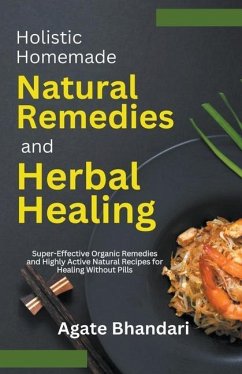 Holistic Homemade Natural Remedies and Herbal Healing - Bhandari, Agate