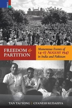 Freedom and Partition: Momentous Events of 14-17 August in India and Pakistan - Yong, Tan Tai; Kudaisya, Gyanesh