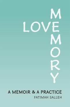 Love Memory: A Memoir and A Practice - Salleh, Fatimah S.