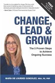Change, Lead & Grow: The 5 Proven Steps to Achieve Ongoing Success
