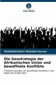 Die Geostrategie der Afrikanischen Union und bewaffnete Konflikte - Harnot, MUKENGESHAYI MUANZA