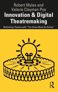 Innovation & Digital Theatremaking (eBook, ePUB) - Myles, Robert; Clayman Pye, Valerie