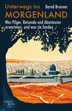Unterwegs ins Morgenland (eBook, ePUB) - Brunner, Bernd
