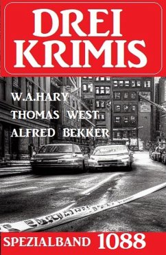Drei Krimis Spezialband 1088 (eBook, ePUB) - Bekker, Alfred; Hary, W. A.; West, Thomas