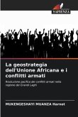 La geostrategia dell'Unione Africana e i conflitti armati