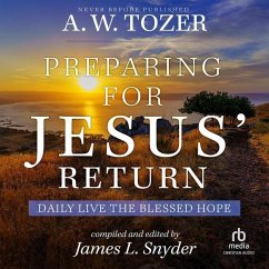 Preparing for Jesus' Return: Daily Live the Blessed Hope - Tozer, A. W.