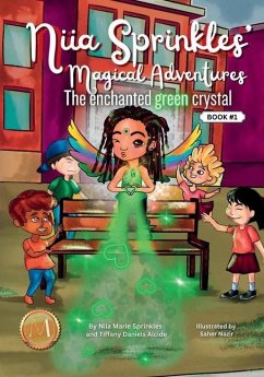 Niia Sprinkles' Magical Adventures the Enchanted Green Crystal - Sprinkles, Niia Marie; Daniels Alcide, Tiffany