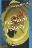 Fractured Lollipop: Poems of Brokenness, Healing and Hope