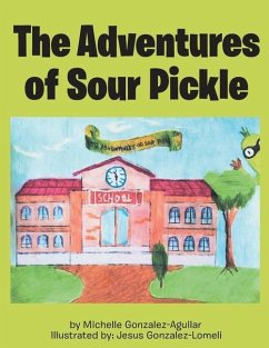 The Adventures of Sour Pickle - Gonzalez Aguilar, Michelle