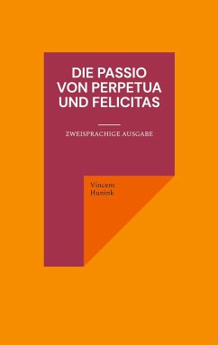Die Passio von Perpetua und Felicitas - Hunink, Vincent
