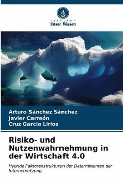 Risiko- und Nutzenwahrnehmung in der Wirtschaft 4.0 - Sanchez Sanchez, Arturo;Carreón, Javier;García Lirios, Cruz