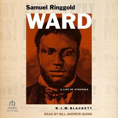 Samuel Ringgold Ward: A Life of Struggle - Blackett, R. J. M.