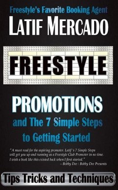 Freestyle Promotions: and The 7 Simple Steps to Getting Started - Mercado, Latif