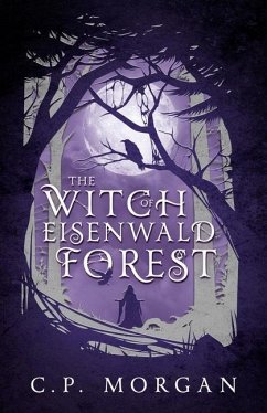 The Witch of Eisenwald Forest - Morgan, C P